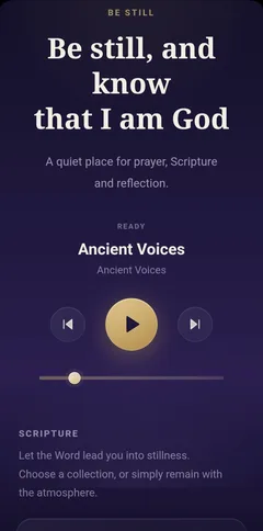 The Be Still screen: 'Be still, and know that I am God' over a dusk gradient, with the Ancient Voices track ready to play.
